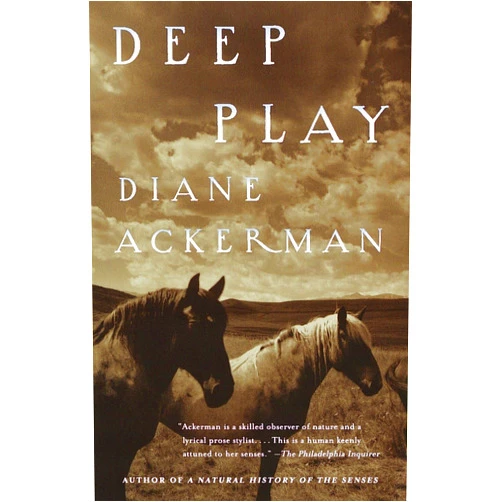 By Diane Ackerman (Author) Deep Play