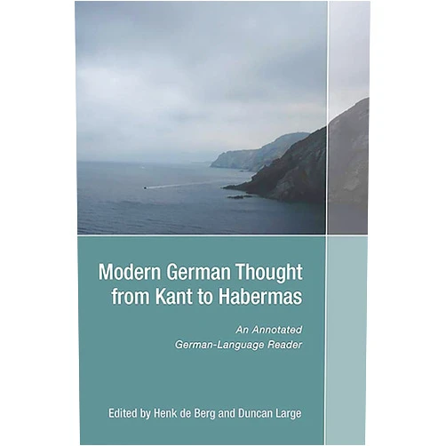 Henk de Berg,Duncan Large Modern German Thought from Kant to Habermas: An Annotated German-Language Reader (Studies in German Literature Linguistics and Culture) (Volume 122)