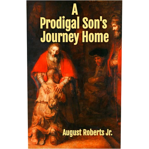 By August Roberts Jr. (Author), Jean Boles (Editor) A Prodigal Son's Journey Home
