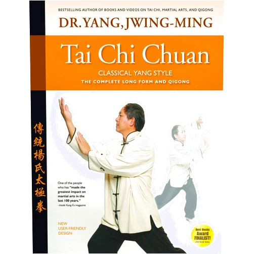Dr. Jwing-Ming Yang Ph.D. Tai Chi Chuan Classical Yang Style: the Complete Form and Qigong