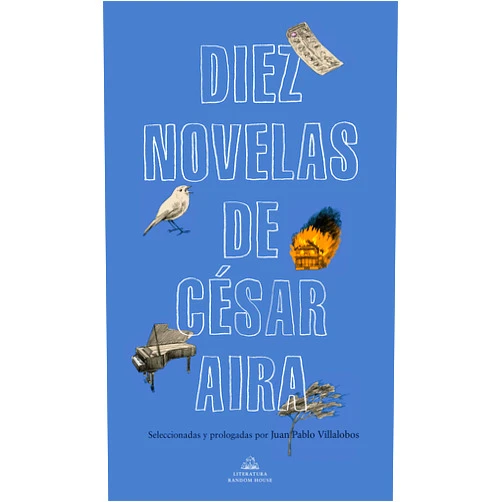 Cesar Aira Diez novelas de César Aira / Ten Novels by Cesar Aira (Spanish Edition)