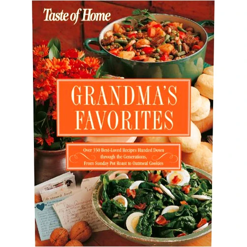By Taste of Home Editors (Author) Taste of Home:Grandma's Favorites: Over 350 Best-Loved Recipes Handed Down through the Generations - From Sunday Pot Roast to Oatmeal Cookies