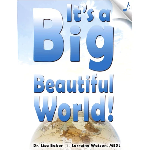 Dr. Lisa Baker,Lorraine Watson MEDL It's a Big Beautiful World!