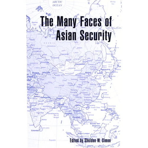 By Sheldon W. Simon (Author, Contributor), Paul Bracken (Contributor), Ralph A. Cossa (Contributor), William M. Drennan (Contributor), Donald K. Emmerson (Contributor), John McFarlane (Contributor), Clark Neher (Contributor), Leif Rosenberger (Contributor), Richard H. Solomon (Contributor), See Seng Tan (Contributor), Donald E. Weatherbee (Contributor) & 8 more The Many Faces of Asian Security