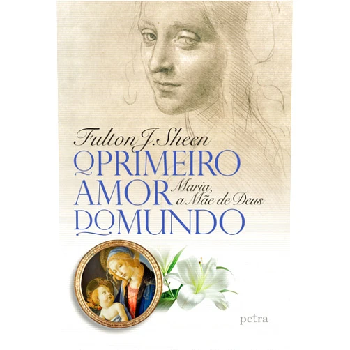 Portuguese Edition by Fulton J. Sheen (Author) O primeiro amor do mundo Capa dura – 15 agosto 2022