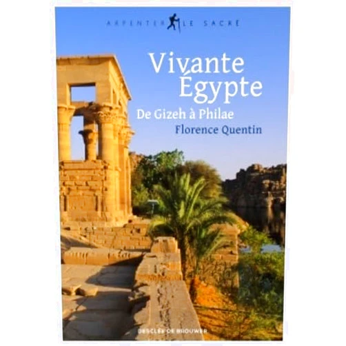 Florence Quentin Vivante Égypte: De Gizeh à Philae