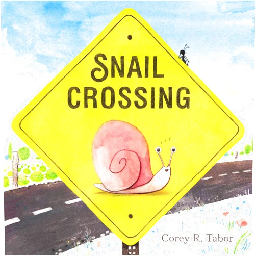 Corey R. Tabor Snail Crossing: A Winning Tale of Slow but Steady Friendship for Kids (Ages 4-8)