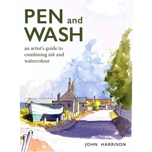 By John Harrison (Author) Pen and Wash: An Artist’s Guide to Combining Ink and Watercolour
