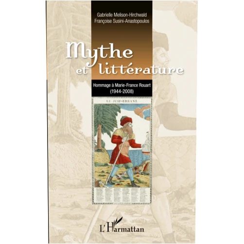 Gabrielle Melison-Hirchwald,Françoise Susini-Anastopoulos Mythe et littérature: Hommage à Marie-France Rouart (1944-2008) (French Edition)