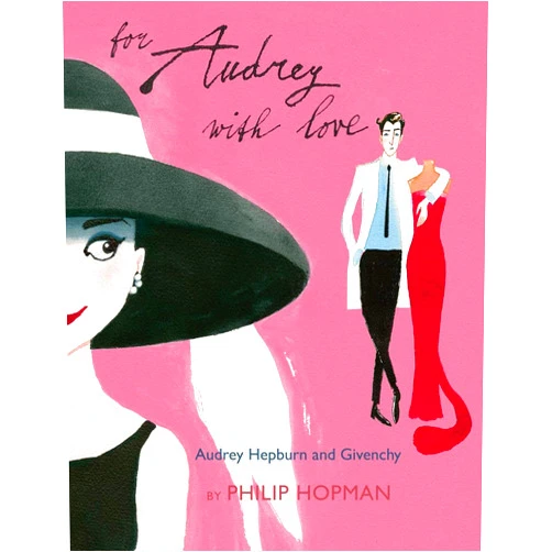 By Philip Hopman (Author), Ann De Clercq-Foley (Translator) For Audrey With Love: Audrey Hepburn and Givenchy (1)