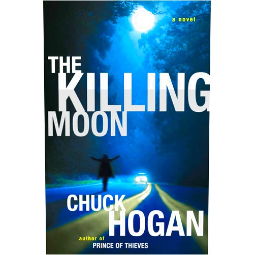 Chuck Hogan The Killing Moon: A Novel