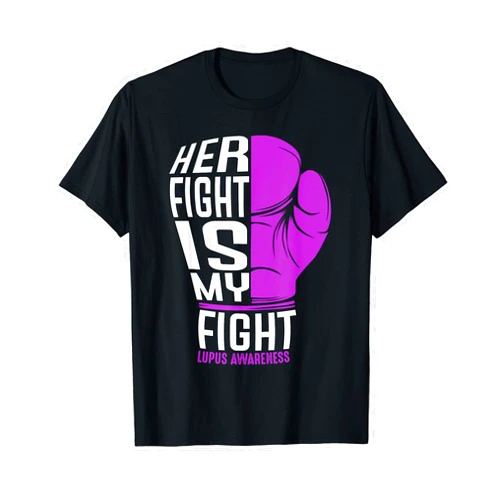 Lupus Fighters Awareness Tees Her Fight Is My Fight - SLE Lupus Awareness Support Gift T-Shirt