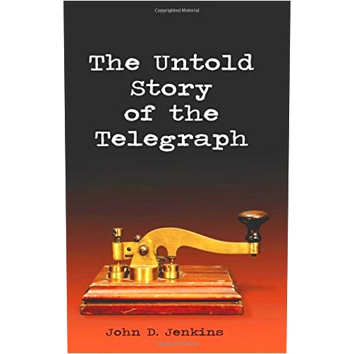 John D Jenkins The Untold Story of the Telegraph