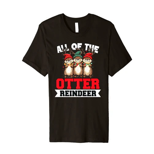 Ll Of The Otters Reindeer Ugly Sweater Otter Christmas Tree All Of The Otters Reindeer Ugly Sweater Premium T-Shirt