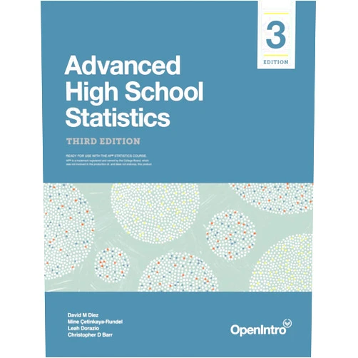 David Diez,Mine Çetinkaya-Rundel,Leah Dorazio,Christopher Barr Advanced High School Statistics: Third Edition