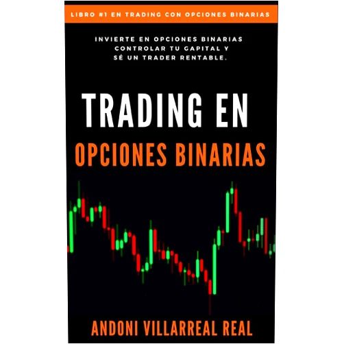 Andoni Villarreal Real Trading en Opciones Binarias (Spanish Edition)