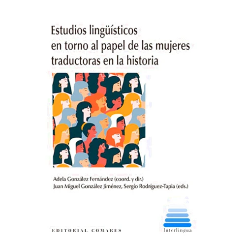 Spanish Edition by Juan Miguel González Jiménez (Editor), Sergio Rodríguez Tapia (Editor), Adela González Fernández (Collaborator) & 1 more Estudios lingüísticos en torno al papel de las mujeres traductoras en la historia