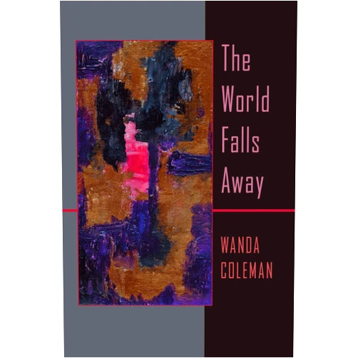 Wanda Coleman The World Falls Away (Pitt Poetry Series)