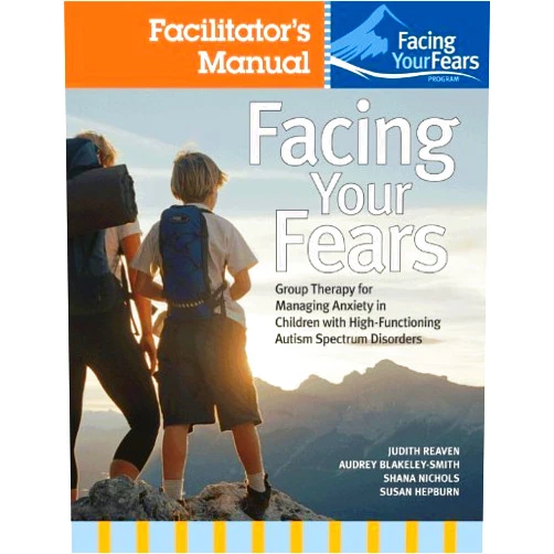 Unknown author Facing Your Fears: Facilitator's Set: Group Therapy for Managing Anxiety in Children with High-functioning Autism Spectrum Disorders by Judith A. Reaven (15-May-2011) Paperback