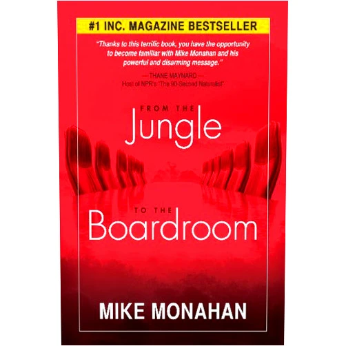 By Mike Monahan (Author) Format: Kindle Edition From the Jungle to the Boardroom