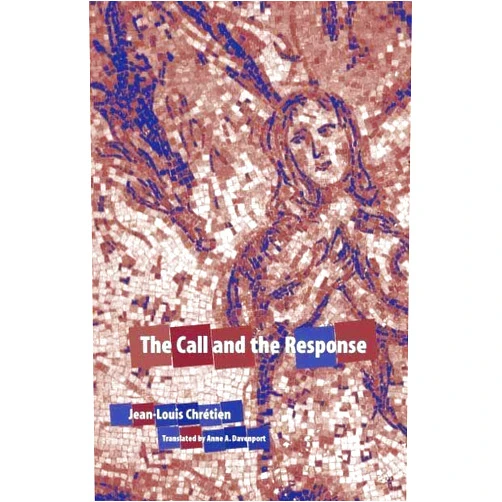 By Jean-Louis Chretien (Author), Anne A. Davenport (Translator) The Call and the Response (Perspectives in Continental Philosophy)