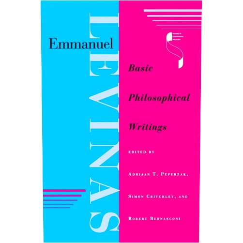 By Adriaan T. Peperzak (Editor), Simon Critchley (Editor), Robert Bernasconi (Editor) & 0 more Emmanuel Levinas: Basic Philosophical Writings (Studies in Continental Thought)