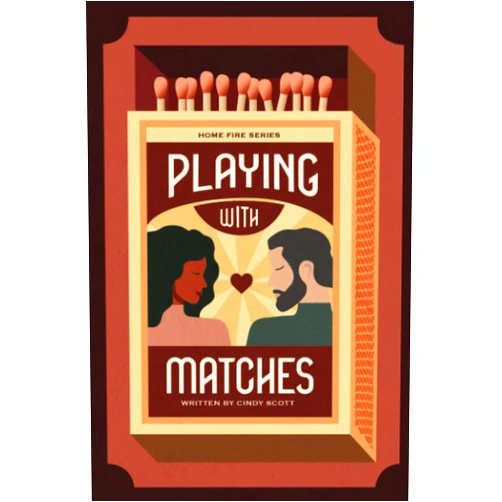 Cindy Scott Playing With Matches: A guide to Christian dating principles
