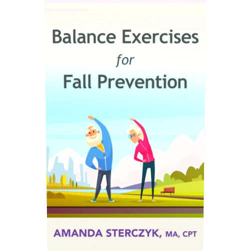 Amanda Sterczyk Balance Exercises for Fall Prevention: A seniors' home-based exercise plan (Balance Exercises for Fall Prevention (English & Spanish))