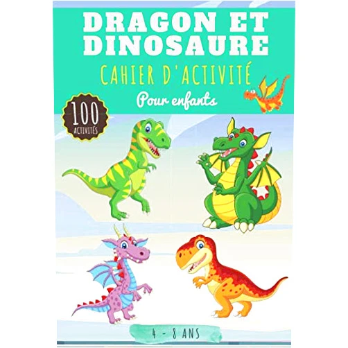 Activité Dino et Dragon Édition Cahier d'activité Dragon et Dinosaure: Pour enfants 4-8 Ans | Livre D'activité Préscolaire avec 100 Activités, Jeux et Puzzles sur les Dragons, ... Mots mêlés enfant et Plus (French Edition)