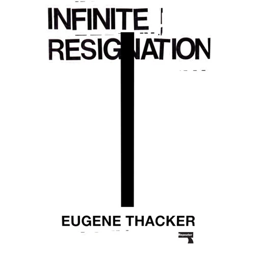 By Eugene Thacker (Author) Infinite Resignation