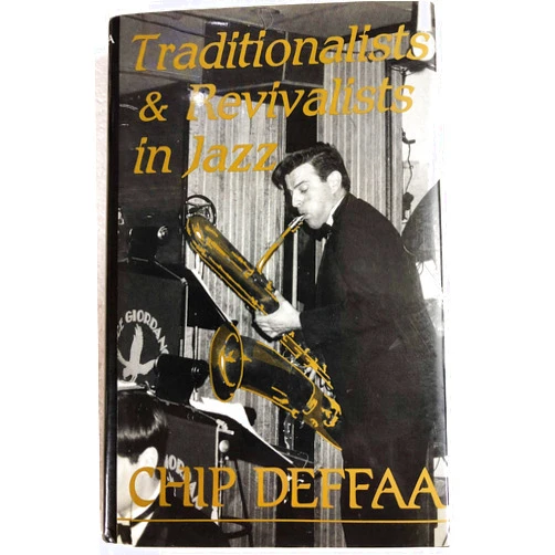 Chip Deffaa Traditionalists and Revivalists in Jazz