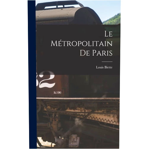 Louis Biette Le Métropolitain De Paris (French Edition)