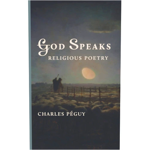 By Charles Péguy (Author), Julian Green (Translator) God Speaks: Religious Poetry