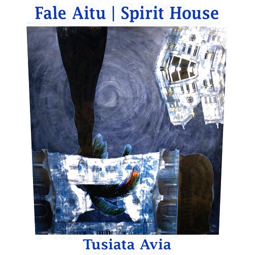 Tusiata Avia Fale Aitu / Spirit House