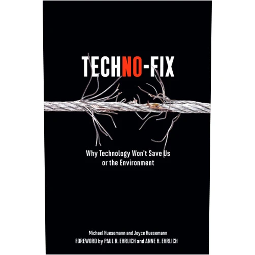By Michael Huesemann (Author), Joyce Huesemann (Author), Paul R. Ehrlich (Foreword), Anne H. Ehrlich (Foreword) & 1 more Format: Kindle Edition Techno-Fix: Why Technology Won't Save Us or the Environment