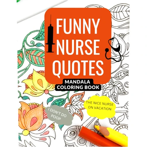 By DEE LILY (Author) NURSE FUNNY QUOTES MANDALA COLORING BOOK: 50 PAGES OF FUN AND RELAXATING MANDALA DESIGNS CREATED FOR HEALTHCARE WORKERS