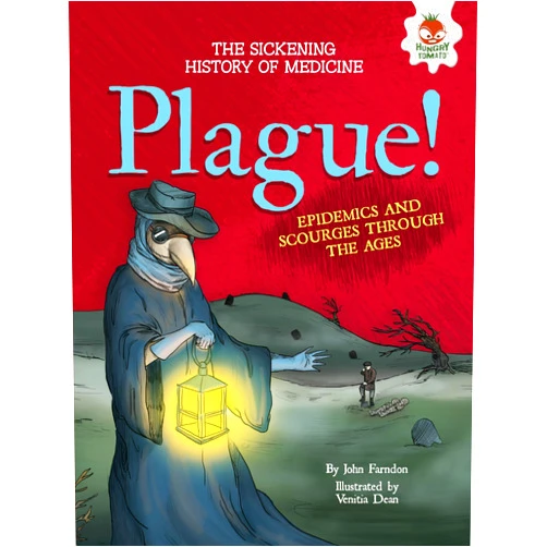 John Farndon,Venitia Dean Plague!: Epidemics and Scourges Through the Ages (The Sickening History of Medicine)
