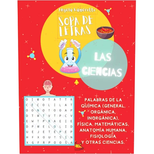 Angela Kamerotto,Filippo Cavallo Sopa de letras LAS CIENCIAS: Palabras de Química (gen.-orgánico-inorgánico)-física-matemáticas-anatomía-fisiología | 40 TEMAS + SOLUZ + Diccionario ... (Libros) | Libros de juegos (Spanish Edition)