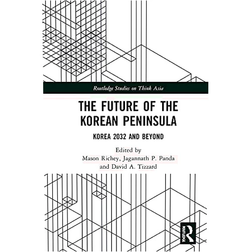 By Mason Richey (Editor), Jagannath P. Panda (Editor), David A. Tizzard (Editor) & 0 more Format: Kindle Edition The Future of the Korean Peninsula: Korea 2032 and Beyond (Routledge Studies on Think Asia)