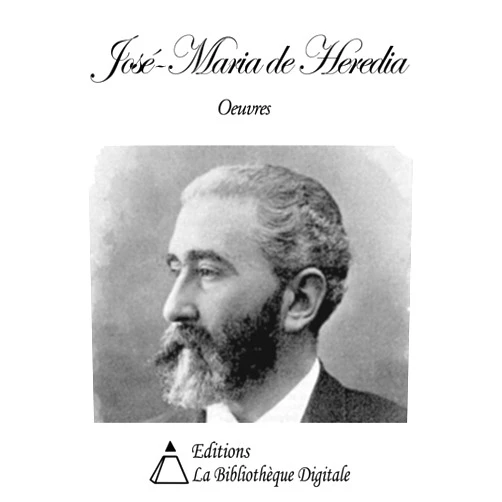 José-Maria de Heredia Oeuvres de José-Maria de Heredia (French Edition)