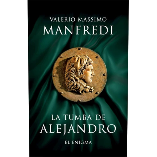 Valerio Massimo Manfredi,José Ramón Monreal Salvador La tumba de Alejandro: El enigma (Spanish Edition)
