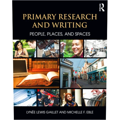Lynee Lewis Gaillet,Michelle F. Eble Primary Research and Writing: People, Places, and Spaces