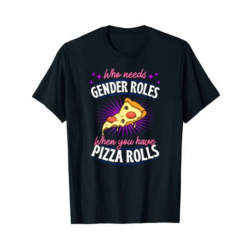 Genderfluid Pride Flag Stuff Gender Fluid Fashion Who Needs Gender Roles When You Have Pizza Rolls Genderfluid T-Shirt