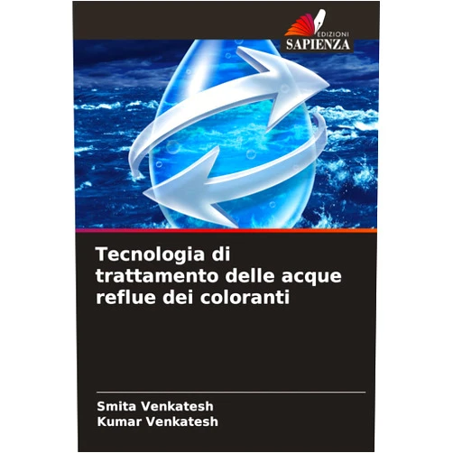 Smita Venkatesh,Kumar Venkatesh Tecnologia di trattamento delle acque reflue dei coloranti (Italian Edition)