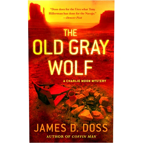James D. Doss The Old Gray Wolf: A Charlie Moon Mystery (Charlie Moon Series Book 17)