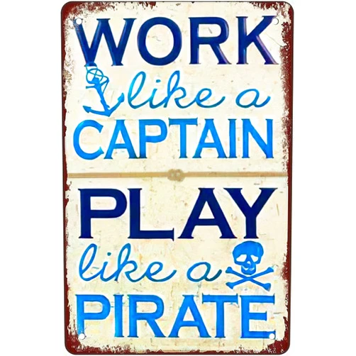 Feehiget Work Like A Captain Play Lie A Pirate Metal Tin Sign Poster Garage Home Office Cafe Bedroom Kitchen Bar Club Restaurant Wall Decoration 12X8 Inches