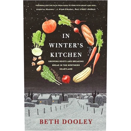 By Beth Dooley (Author) In Winter's Kitchen: Growing Roots and Breaking Bread In the Northern Heartland