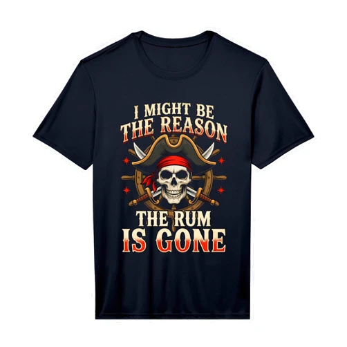 Pirate Arts For Men Women Kids Mens Pirate I Might Be Reason Rum Gone Funny Humor Dad Men Women Performance T-Shirt