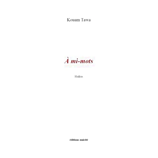 French Edition by Kouam Tawa (Author) À mi-mots: Haïkus
