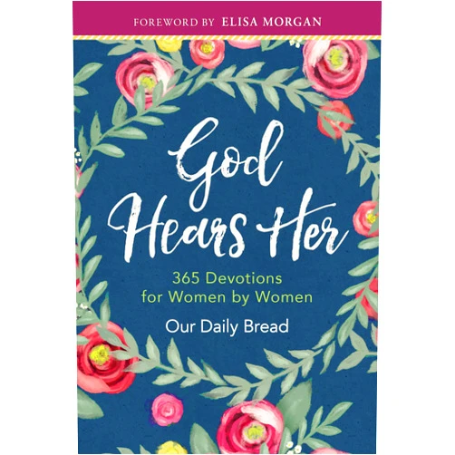 By Our Daily Bread Ministries (Compiler), Elisa Morgan (Foreword, Contributor), Xochitl Dixon (Contributor), Julie Ackerman Link (Contributor), Regina Franklin (Contributor), Anne Cetas (Contributor), Amy Boucher Pye (Contributor), Marlena Graves (Contributor), Keila Ochoa (Contributor), Karen Wolfe (Contributor) & 7 more God Hears Her: 365 Devotions for Women by Women